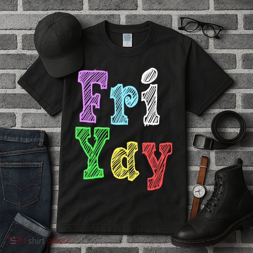 Fri Yay School Weekend Love Fridays Tall T-Shirt