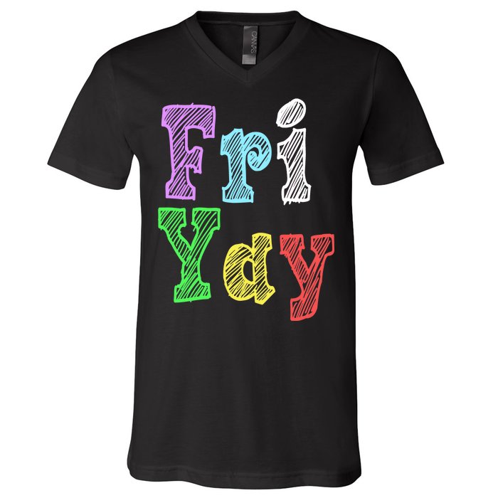 Fri Yay School Weekend Love Fridays V-Neck T-Shirt