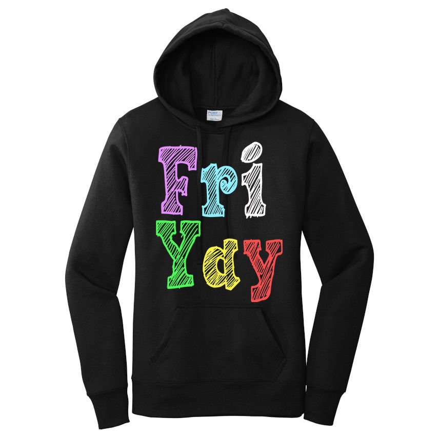 Fri Yay School Weekend Love Fridays Women's Pullover Hoodie