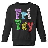 Fri Yay School Weekend Love Fridays Toddler Sweatshirt