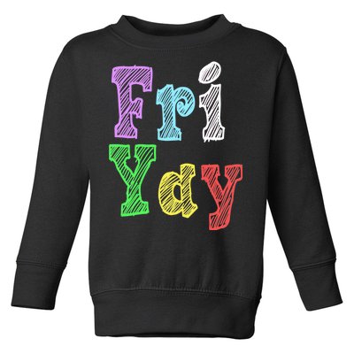 Fri Yay School Weekend Love Fridays Toddler Sweatshirt