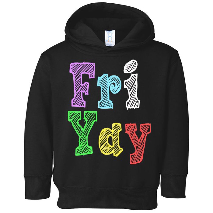 Fri Yay School Weekend Love Fridays Toddler Hoodie