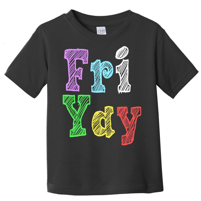 Fri Yay School Weekend Love Fridays Toddler T-Shirt