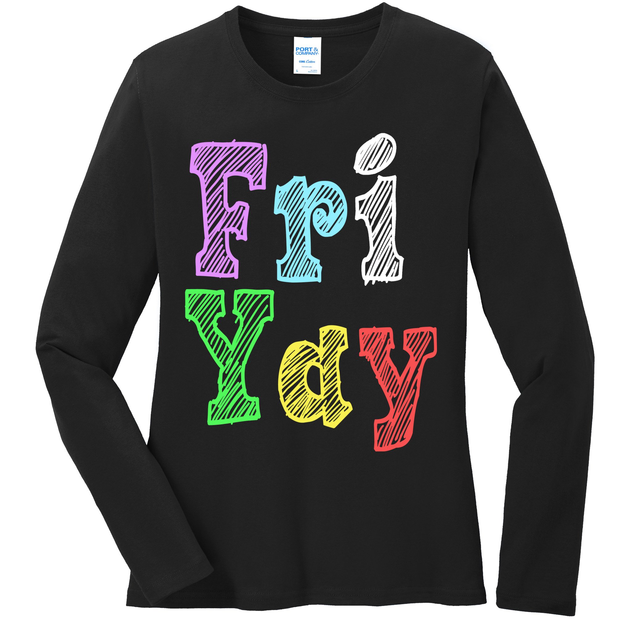 Fri Yay School Weekend Love Fridays Ladies Long Sleeve Shirt