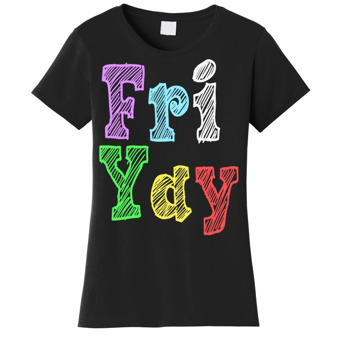 Fri Yay School Weekend Love Fridays Women's T-Shirt