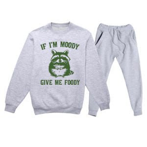 Funny Raccoon If IM Moody Give Me Foody Premium Crewneck Sweatsuit Set