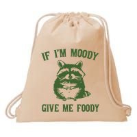 Funny Raccoon If IM Moody Give Me Foody Drawstring Bag