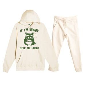 Funny Raccoon If IM Moody Give Me Foody Premium Hooded Sweatsuit Set