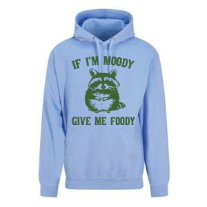 Funny Raccoon If IM Moody Give Me Foody Unisex Surf Hoodie