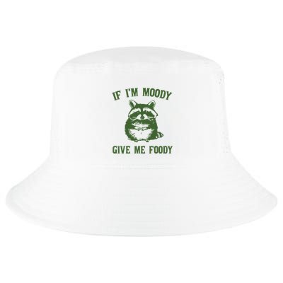 Funny Raccoon If IM Moody Give Me Foody Cool Comfort Performance Bucket Hat