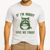 Funny Raccoon If IM Moody Give Me Foody Cooling Performance Crew T-Shirt