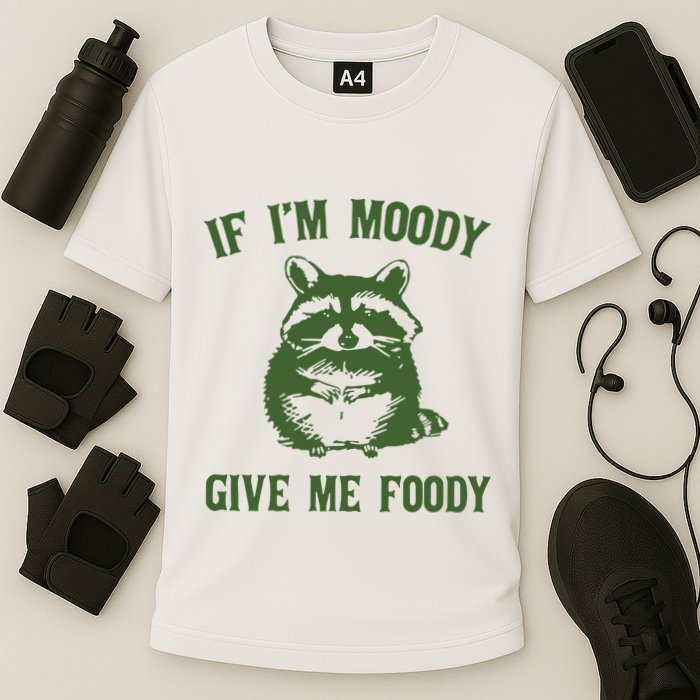 Funny Raccoon If IM Moody Give Me Foody Cooling Performance Crew T-Shirt