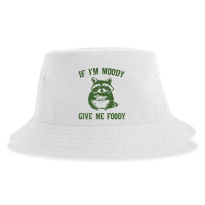 Funny Raccoon If IM Moody Give Me Foody Sustainable Bucket Hat