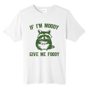 Funny Raccoon If IM Moody Give Me Foody Tall Fusion ChromaSoft Performance T-Shirt