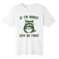 Funny Raccoon If IM Moody Give Me Foody Tall Fusion ChromaSoft Performance T-Shirt