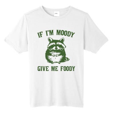 Funny Raccoon If IM Moody Give Me Foody Tall Fusion ChromaSoft Performance T-Shirt