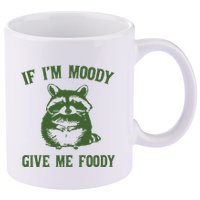 Funny Raccoon If IM Moody Give Me Foody 11oz C Handle Ceramic Mug