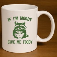 Funny Raccoon If IM Moody Give Me Foody 11oz C Handle Ceramic Mug