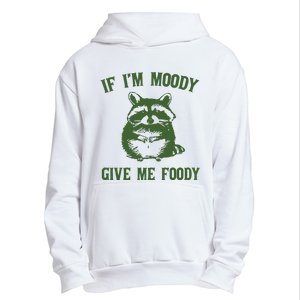 Funny Raccoon If IM Moody Give Me Foody Urban Pullover Hoodie