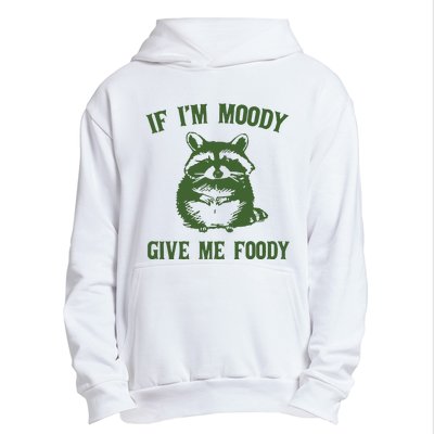 Funny Raccoon If IM Moody Give Me Foody Urban Pullover Hoodie