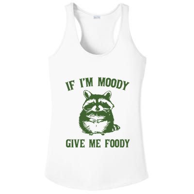 Funny Raccoon If IM Moody Give Me Foody Ladies PosiCharge Competitor Racerback Tank