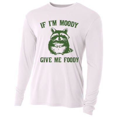 Funny Raccoon If IM Moody Give Me Foody Cooling Performance Long Sleeve Crew