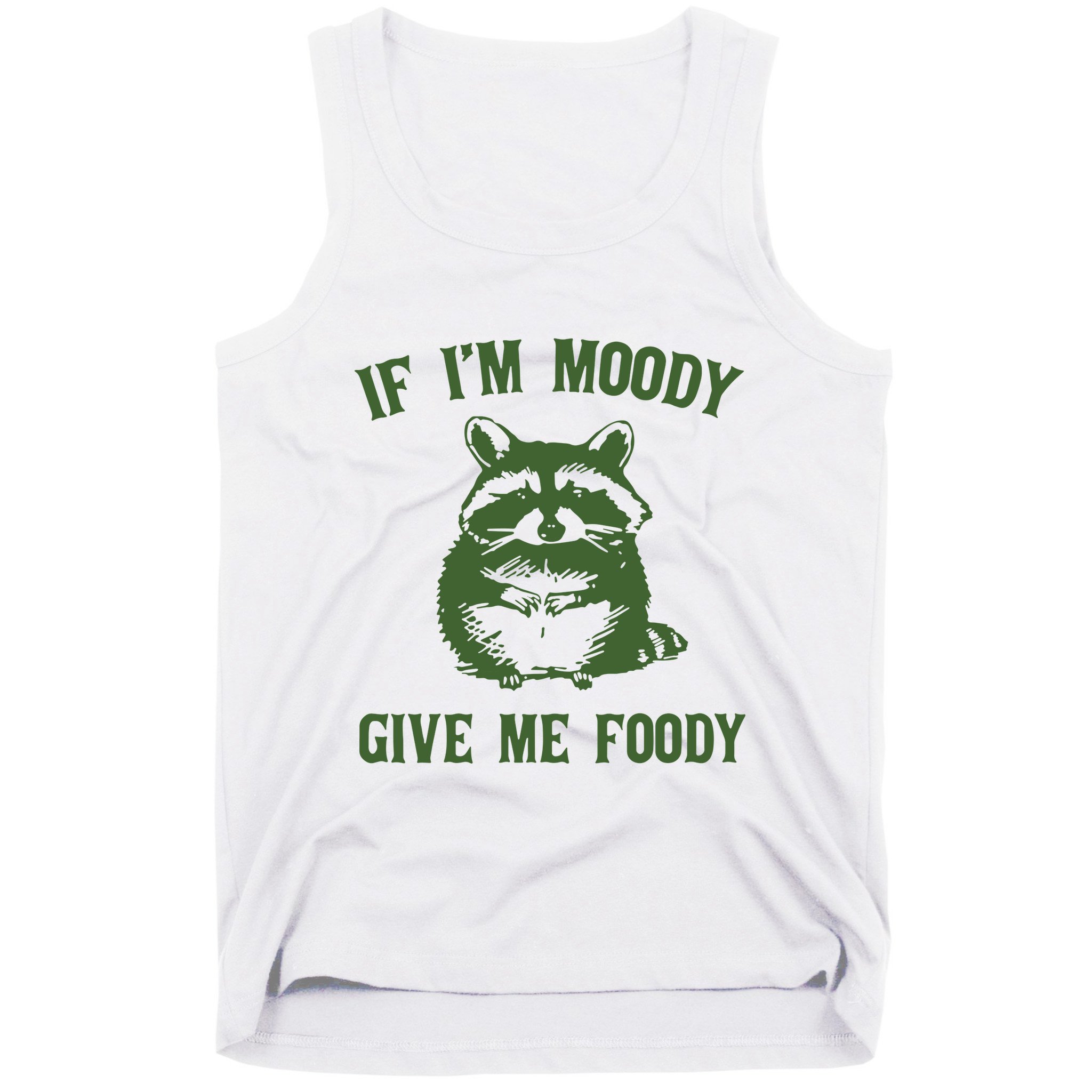 Funny Raccoon If IM Moody Give Me Foody Tank Top
