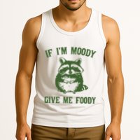 Funny Raccoon If IM Moody Give Me Foody Tank Top