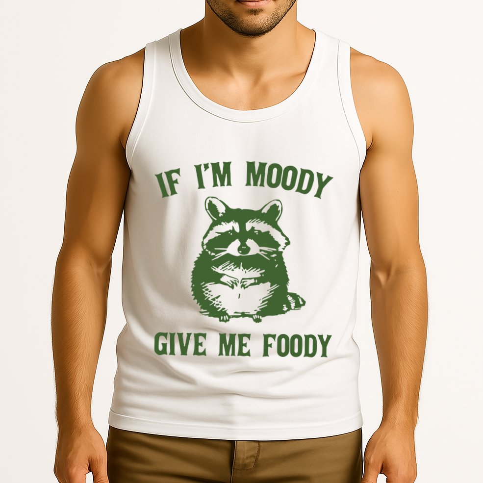 Funny Raccoon If IM Moody Give Me Foody Tank Top