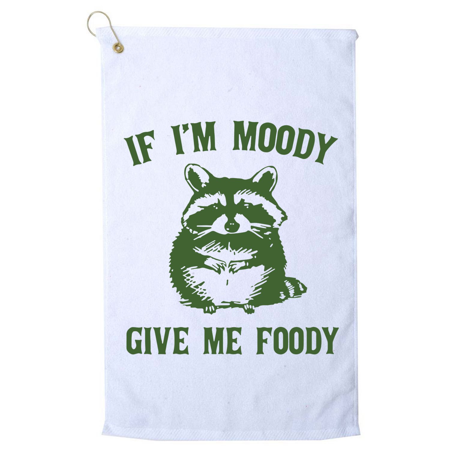 Funny Raccoon If IM Moody Give Me Foody Golf Towel
