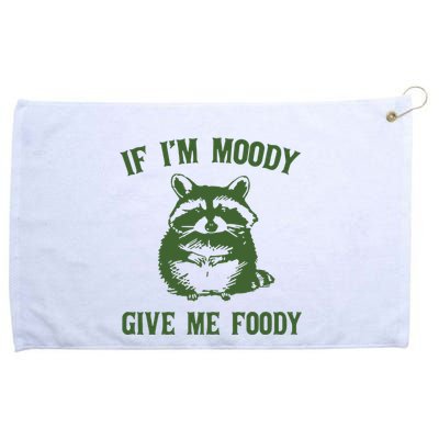 Funny Raccoon If IM Moody Give Me Foody Grommeted Golf Towel