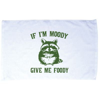 Funny Raccoon If IM Moody Give Me Foody Microfiber Hand Towel