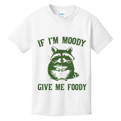 Funny Raccoon If IM Moody Give Me Foody Kids T-Shirt