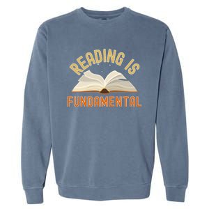 Funny Reading Is Fundamental Reading Book Lovers Garment-Dyed Sweatshirt