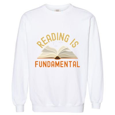 Funny Reading Is Fundamental Reading Book Lovers Garment-Dyed Sweatshirt