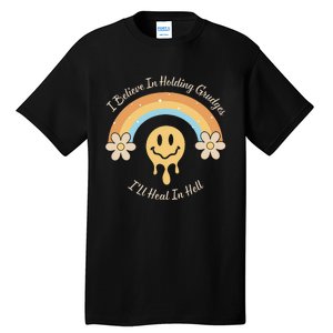 Funny Rainbow I Believe In Holding Grudges I'll Heal In Hell Tall T-Shirt