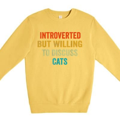 Funny Retro Introverted But Willing To Discuss Cats Premium Crewneck Sweatshirt