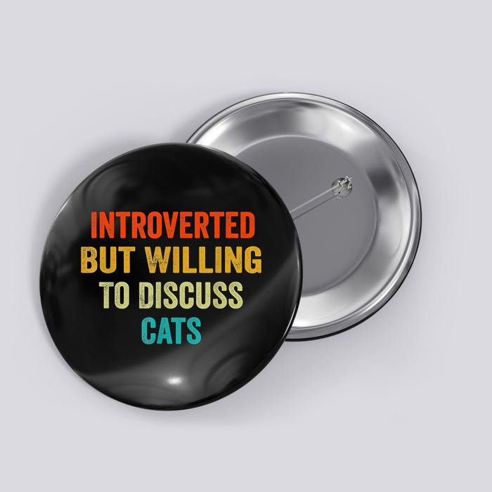 Funny Retro Introverted But Willing To Discuss Cats Button