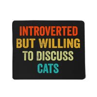Funny Retro Introverted But Willing To Discuss Cats Mousepad