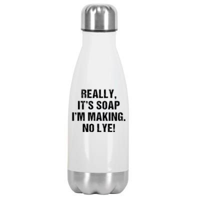 Funny Really It's Soap I'm Making No Lye Soap Maker Pun Gift Stainless Steel Insulated Water Bottle