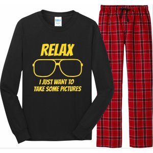 Funny Relax I Just Want To Take Some Pictures Funny Saying Humor Saying Long Sleeve Pajama Set