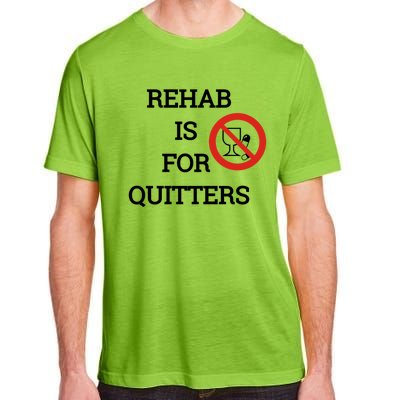 Funny Rehab Is For Quitters Ing Meaningful Gift Adult ChromaSoft Performance T-Shirt