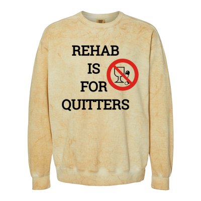 Funny Rehab Is For Quitters Ing Meaningful Gift Colorblast Crewneck Sweatshirt