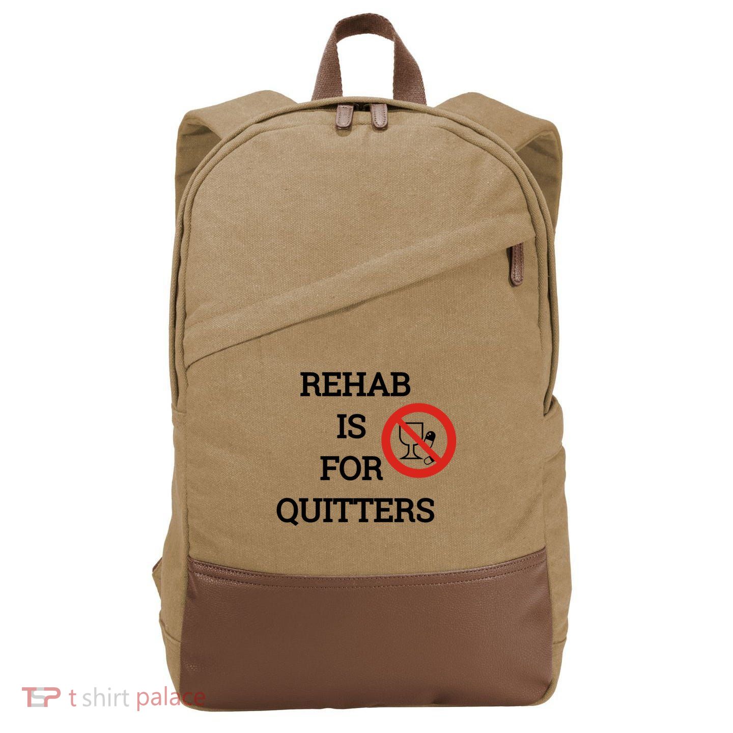 Funny Rehab Is For Quitters Ing Meaningful Gift Cotton Canvas Backpack