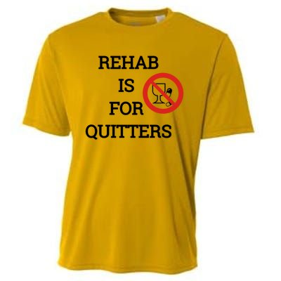 Funny Rehab Is For Quitters Ing Meaningful Gift Cooling Performance Crew T-Shirt