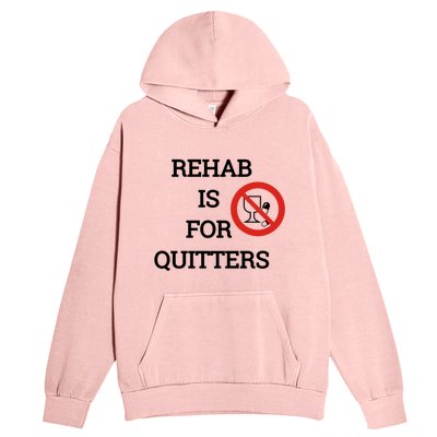 Funny Rehab Is For Quitters Ing Meaningful Gift Urban Pullover Hoodie