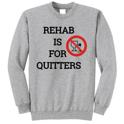 Funny Rehab Is For Quitters Ing Meaningful Gift Sweatshirt