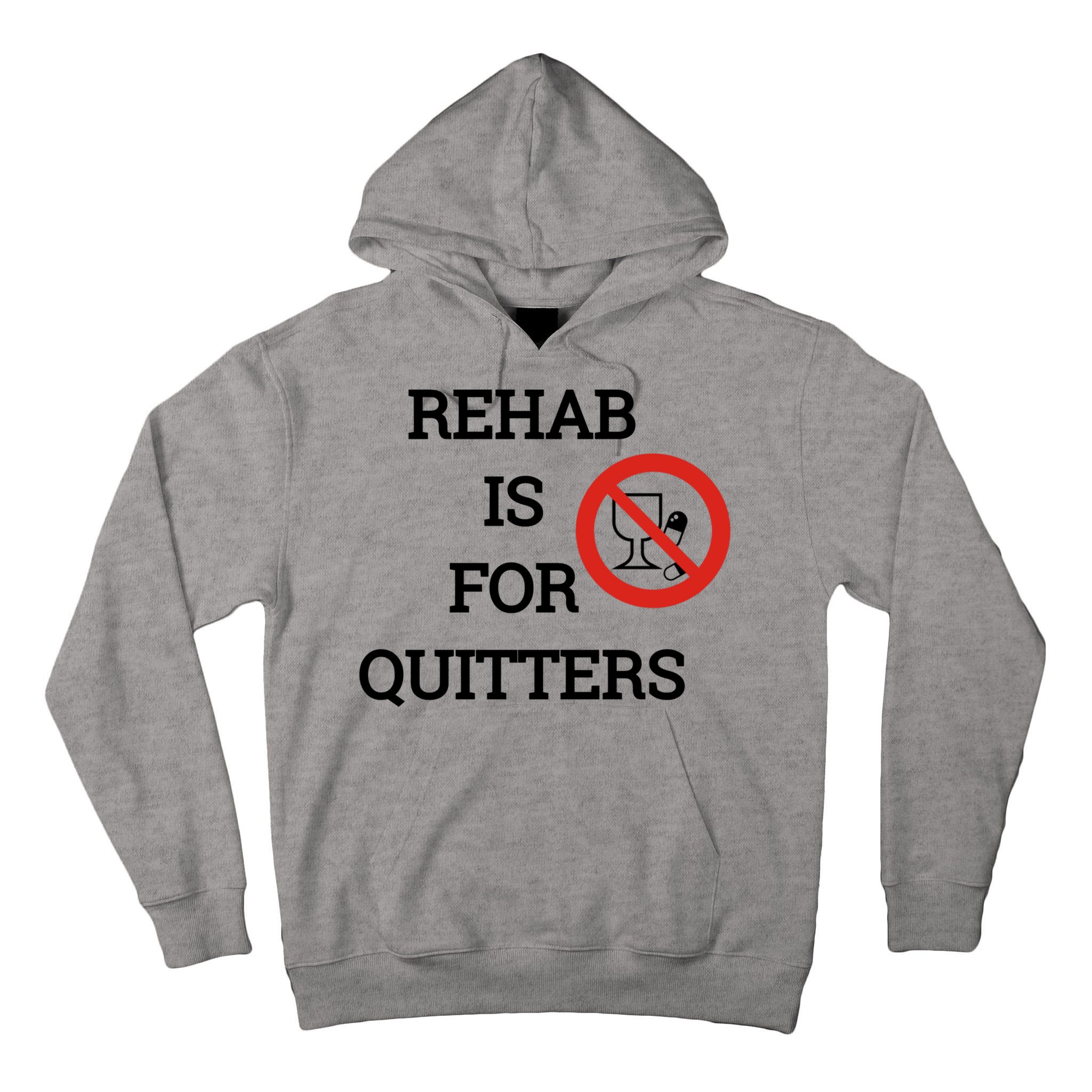 Funny Rehab Is For Quitters Ing Meaningful Gift Tall Hoodie