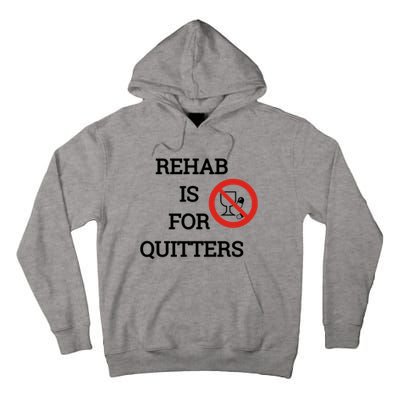 Funny Rehab Is For Quitters Ing Meaningful Gift Tall Hoodie