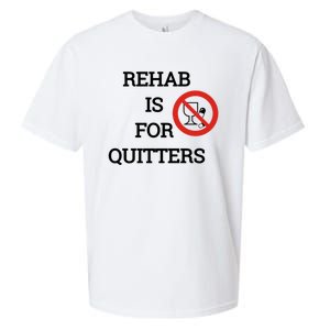 Funny Rehab Is For Quitters Ing Meaningful Gift Sueded Cloud Jersey T-Shirt